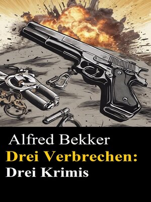 cover image of Drei Alfred Bekker Krimis--Drei Verbrechen